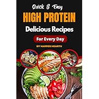 Quick & Easy High-Protein Delicious Recipes for Every Day: Discover New Delicious, Healthy, and Original Meals with Stunning Photos & Ideas Quick & Easy High-Protein Delicious Recipes for Every Day: Discover New Delicious, Healthy, and Original Meals with Stunning Photos & Ideas Kindle Paperback