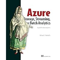 Azure Storage, Streaming, and Batch Analytics: A guide for data engineers Azure Storage, Streaming, and Batch Analytics: A guide for data engineers Kindle Paperback