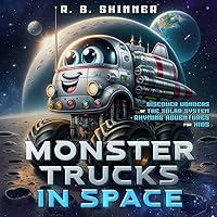 Monster Trucks in Space: Discover Wonders of the Solar System - Rhyming Adventures for Kids Monster Trucks in Space: Discover Wonders of the Solar System - Rhyming Adventures for Kids Paperback Kindle