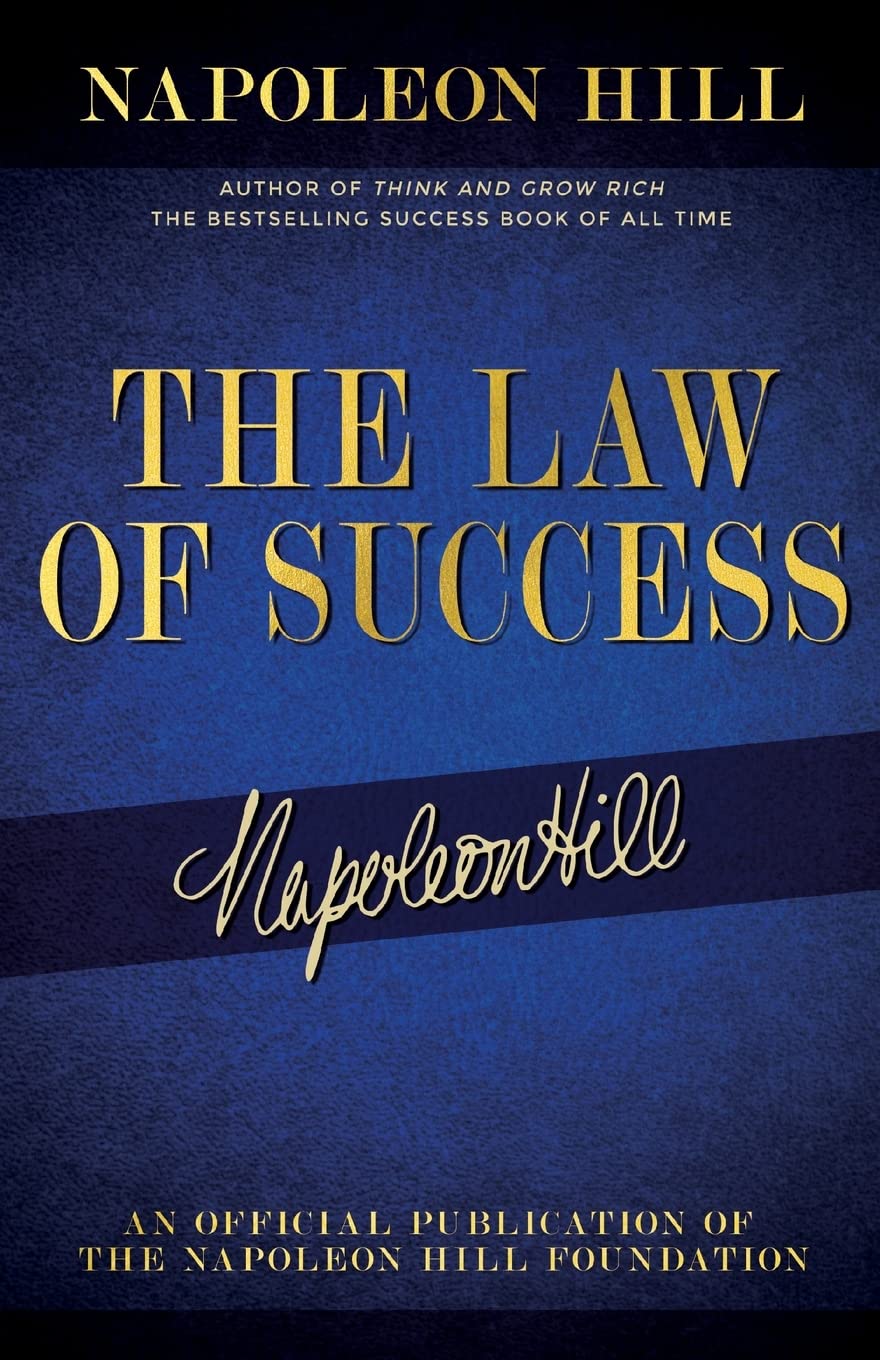 The Law of Success: Napoleon Hill's Writings on Personal Achievement, Wealth and Lasting Success (Official Publication of the Napoleon Hill Foundation)