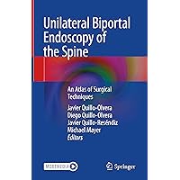 Unilateral Biportal Endoscopy of the Spine: An Atlas of Surgical Techniques Unilateral Biportal Endoscopy of the Spine: An Atlas of Surgical Techniques Hardcover Kindle Paperback