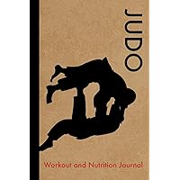 Judo Workout and Nutrition Journal: Cool Judo Fitness Notebook and Food Diary Planner For Judo Practitioner and Coach - Strength Diet and Training Routine Log Judo Workout and Nutrition Journal: Cool Judo Fitness Notebook and Food Diary Planner For Judo Practitioner and Coach - Strength Diet and Training Routine Log Paperback