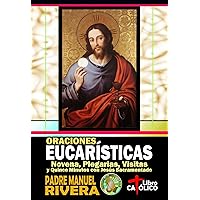 Oraciones Eucarísticas. Novena, Plegarias, Visitas y quince minutos con Jesús Sacramentado (Spanish Edition)