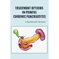 Treatment Options In Painful Chronic Pancreatitis: A Systematic Review
