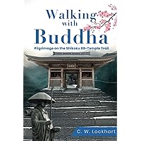 Walking with Buddha: Pilgrimage on the Shikoku 88-Temple Trail (Travel Adventures)