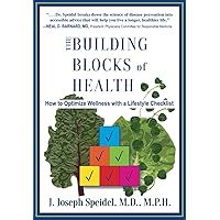 The Building Blocks of Health: How to Optimize Wellness with a Lifestyle Checklist The Building Blocks of Health: How to Optimize Wellness with a Lifestyle Checklist Paperback Kindle