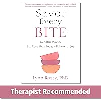 Savor Every Bite: Mindful Ways to Eat, Love Your Body, and Live with Joy Savor Every Bite: Mindful Ways to Eat, Love Your Body, and Live with Joy Paperback Kindle Audible Audiobook Audio CD