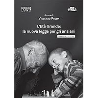 L’età grande: La nuova legge per gli anziani (Italian Edition) L’età grande: La nuova legge per gli anziani (Italian Edition) Kindle