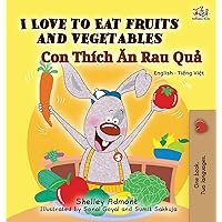 I Love to Eat Fruits and Vegetables: English Vietnamese Bilingual Edition (English Vietnamese Bilingual Collection) (Vietnamese Edition) I Love to Eat Fruits and Vegetables: English Vietnamese Bilingual Edition (English Vietnamese Bilingual Collection) (Vietnamese Edition) Hardcover