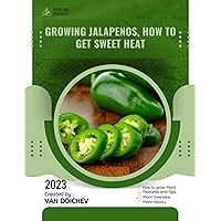 Growing Jalapenos, How To Get Sweet Heat: Guide and overview