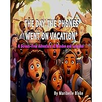 The Day the Phones Went on Vacation: A Screen-Free Adventure of Wonder and Laughter The Day the Phones Went on Vacation: A Screen-Free Adventure of Wonder and Laughter Paperback Kindle