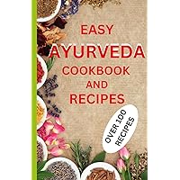 Easy Ayurveda Cookbook& Recipes: Easy Ayurvedic dishes for balance ,healing, weight loss, hormonal balance, and mental wellbeing for ladies of all ages.