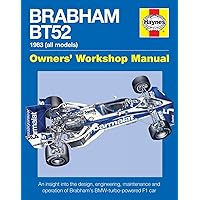 Brabham BT52 Owners' Workshop Manual 1983 (all models): An insight into the design, engineering, maintenance and operation of Babham's BMW-turbo-powered F1 car Brabham BT52 Owners' Workshop Manual 1983 (all models): An insight into the design, engineering, maintenance and operation of Babham's BMW-turbo-powered F1 car Hardcover