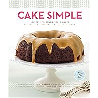 Cake Simple: Recipes for Bundt-Style Cakes from Classic Dark Chocolate to Luscious Lemon Basil Cake Simple: Recipes for Bundt-Style Cakes from Classic Dark Chocolate to Luscious Lemon Basil Kindle Hardcover