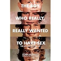 The Boy Who Really, Really Wanted to Have Sex: The Memoir of a Fat Kid The Boy Who Really, Really Wanted to Have Sex: The Memoir of a Fat Kid Paperback Kindle