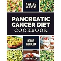 PANCREATIC CANCER DIET COOKBOOK: Beginner-Friendly Nutritious and Delicious Recipes to Fight Inflammation, Manage Pain, and Improve Quality of Life PANCREATIC CANCER DIET COOKBOOK: Beginner-Friendly Nutritious and Delicious Recipes to Fight Inflammation, Manage Pain, and Improve Quality of Life Paperback Kindle