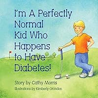 I'm A Perfectly Normal Kid Who Happens to Have Diabetes! I'm A Perfectly Normal Kid Who Happens to Have Diabetes! Paperback