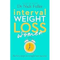 Interval Weight Loss for Women: The 6 key steps to weight loss success Interval Weight Loss for Women: The 6 key steps to weight loss success Kindle Paperback