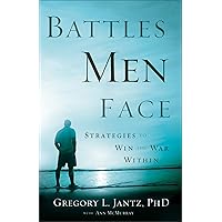 Battles Men Face: Strategies to Win the War Within