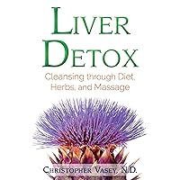Liver Detox: Cleansing through Diet, Herbs, and Massage Liver Detox: Cleansing through Diet, Herbs, and Massage Paperback Kindle