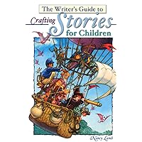 The Writer's Guide to Crafting Stories for Children The Writer's Guide to Crafting Stories for Children Paperback