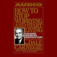 How to Stop Worrying and Start Living: Time-Tested Methods for Conquering Worry How to Stop Worrying and Start Living: Time-Tested Methods for Conquering Worry Audible Audiobook Paperback Kindle Mass Market Paperback Hardcover Audio CD