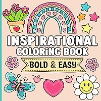 Bold and Easy Inspirational Coloring Book: Simple Large Print Motivational Quotes for Adults, Women, Teens, Kids and Seniors for Relaxation and Stress Relief Bold and Easy Inspirational Coloring Book: Simple Large Print Motivational Quotes for Adults, Women, Teens, Kids and Seniors for Relaxation and Stress Relief Paperback