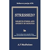Stressed? Relieve stress and anxiety - in minutes. How to reduce stress naturally: bring calm and tranquility to your home or workplace.