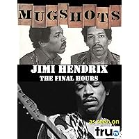 Mugshots: Jimi Hendrix - The Final Hours