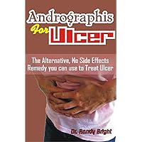 Andrographis for Ulcer: The Alternative No Side Effect Remedy you can use to Treat ulcer Andrographis for Ulcer: The Alternative No Side Effect Remedy you can use to Treat ulcer Kindle Paperback
