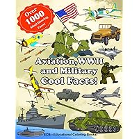 Aviation, WWII and Military Cool Facts!: – Over 1,000 amazing and educational facts about WWII history, technology and aircraft, current and future ... best and most famous airliners in the world! Aviation, WWII and Military Cool Facts!: – Over 1,000 amazing and educational facts about WWII history, technology and aircraft, current and future ... best and most famous airliners in the world! Paperback