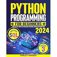Python Programming for Beginners: A Step-by-Step Guide to Learn Basics, Functions, Modules and Much More