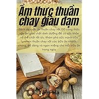 Ẩm thực thuần chay giàu đạm (Vietnamese Edition)