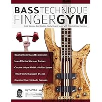 Bass Technique Finger Gym: Build stamina, coordination, dexterity and speed with essential bass exercises (Learn how to play bass) Bass Technique Finger Gym: Build stamina, coordination, dexterity and speed with essential bass exercises (Learn how to play bass) Paperback Kindle