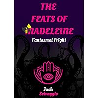 The Feats of Madeleine: Fantasmal Fright