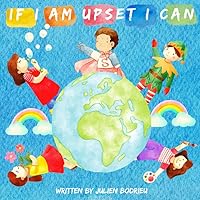 If I'm upset I can: A children's Book About coping strategies, self-control, Emotional regulation activities, anger management, and social skills with ... for kids, toddlers, and preschoolers ) If I'm upset I can: A children's Book About coping strategies, self-control, Emotional regulation activities, anger management, and social skills with ... for kids, toddlers, and preschoolers ) Paperback Kindle