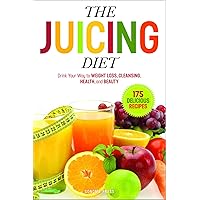 The Juicing Diet: Drink Your Way to Weight Loss, Cleansing, Health, and Beauty The Juicing Diet: Drink Your Way to Weight Loss, Cleansing, Health, and Beauty Paperback Mass Market Paperback