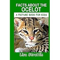 Facts About the Ocelot (A Picture Book For Kids) Facts About the Ocelot (A Picture Book For Kids) Paperback Kindle