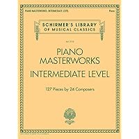 Piano Masterworks: Intermediate Level - Schirmer's Library Of Musical Classics Piano Masterworks: Intermediate Level - Schirmer's Library Of Musical Classics Paperback