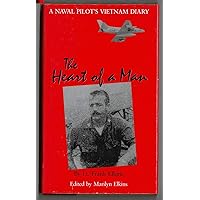 The Heart of a Man: A Naval Pilot's Vietnam Diary The Heart of a Man: A Naval Pilot's Vietnam Diary Hardcover Paperback