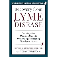 Recovery from Lyme Disease: The Integrative Medicine Guide to Diagnosing and Treating Tick-Borne Illness Recovery from Lyme Disease: The Integrative Medicine Guide to Diagnosing and Treating Tick-Borne Illness Paperback Audible Audiobook Kindle Hardcover Audio CD