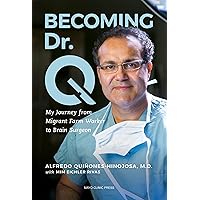 Becoming Dr. Q: My Journey from Migrant Farm Worker to Brain Surgeon