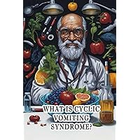 What Is Cyclic Vomiting Syndrome?: Discover cyclic vomiting syndrome, a disorder characterized by recurrent, severe vomiting episodes. Causes and management. What Is Cyclic Vomiting Syndrome?: Discover cyclic vomiting syndrome, a disorder characterized by recurrent, severe vomiting episodes. Causes and management. Paperback
