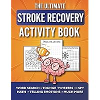 The Ultimate Stroke Recovery Activity Book: A Comprehensive Workbook for Traumatic Brain Injury and Aphasia Rehabilitation for Stroke Survivors to ... Social Well-being in Stroke Rehabilitation