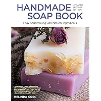 Handmade Soap Book, Updated Second Edition: Easy Soapmaking with Natural Ingredients (IMM Lifestyle Books) Handmade Soap Book, Updated Second Edition: Easy Soapmaking with Natural Ingredients (IMM Lifestyle Books) Paperback