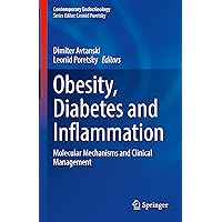 Obesity, Diabetes and Inflammation: Molecular Mechanisms and Clinical Management (Contemporary Endocrinology) Obesity, Diabetes and Inflammation: Molecular Mechanisms and Clinical Management (Contemporary Endocrinology) Hardcover Kindle