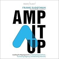 Amp It Up: Leading for Hypergrowth by Raising Expectations, Increasing Urgency, and Elevating Intensity Amp It Up: Leading for Hypergrowth by Raising Expectations, Increasing Urgency, and Elevating Intensity Hardcover Audible Audiobook Kindle Spiral-bound Audio CD