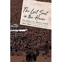 The Last Seat in the House: The Story of Hanley Sound (American Made Music Series) The Last Seat in the House: The Story of Hanley Sound (American Made Music Series) Paperback Kindle Hardcover