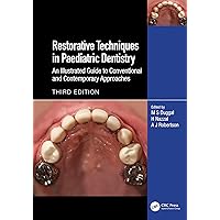 Restorative Techniques in Paediatric Dentistry: An Illustrated Guide to Conventional and Contemporary Approaches Restorative Techniques in Paediatric Dentistry: An Illustrated Guide to Conventional and Contemporary Approaches Hardcover Kindle