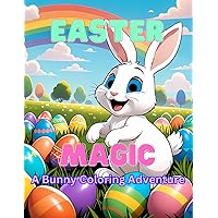 Easter Magic: A Bunny Coloring Adventure Easter Magic: A Bunny Coloring Adventure Paperback